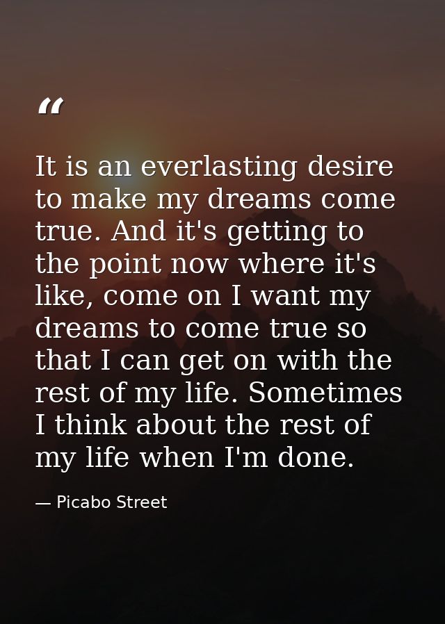 It is an everlasting desire to make my dreams come true. And it's getting to the point now where it's like, come on I wa — Picabo Street