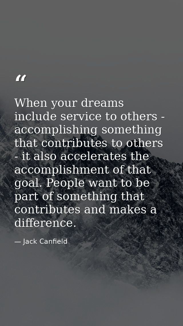 When your dreams include service to others - accomplishing something that contributes to others - it also accelerates th — Jack Canfield