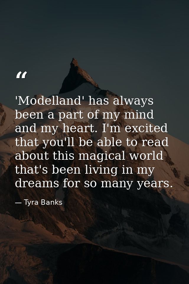 'Modelland' has always been a part of my mind and my heart. I'm excited that you'll be able to read about this magical w — Tyra Banks