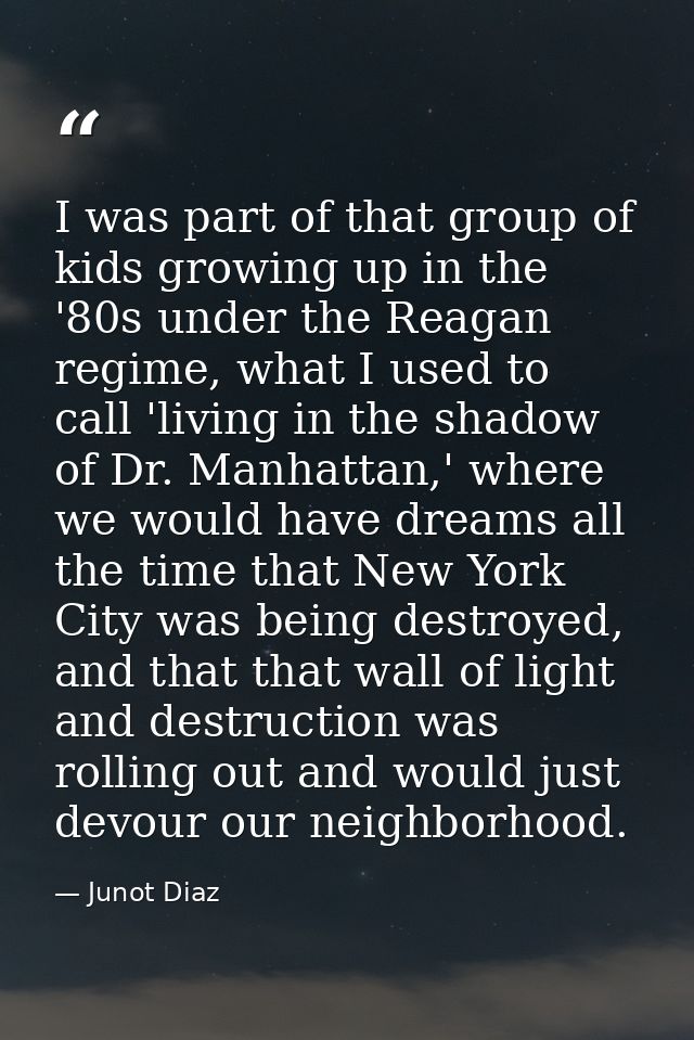I was part of that group of kids growing up in the '80s under the Reagan regime, what I used to call 'living in the shad — Junot Diaz