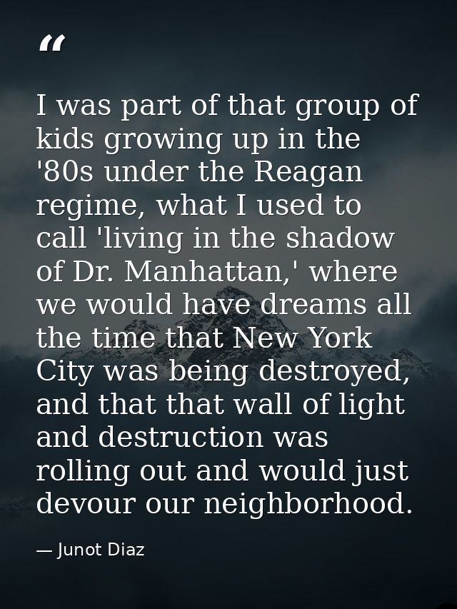 I was part of that group of kids growing up in the '80s under the Reagan regime, what I used to call 'living in the shad — Junot Diaz