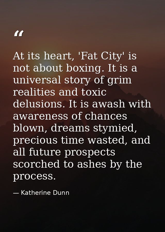 At its heart, 'Fat City' is not about boxing. It is a universal story of grim realities and toxic delusions. It is awash — Katherine Dunn