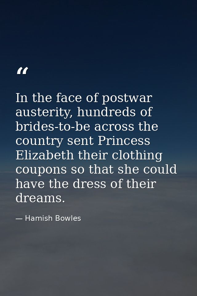 In the face of postwar austerity, hundreds of brides-to-be across the country sent Princess Elizabeth their clothing cou — Hamish Bowles
