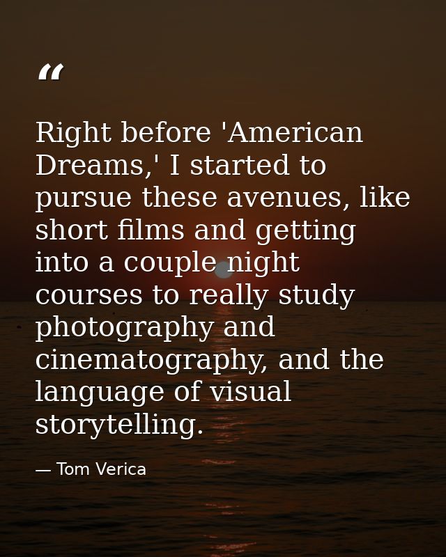 Right before 'American Dreams,' I started to pursue these avenues, like short films and getting into a couple night cour — Tom Verica