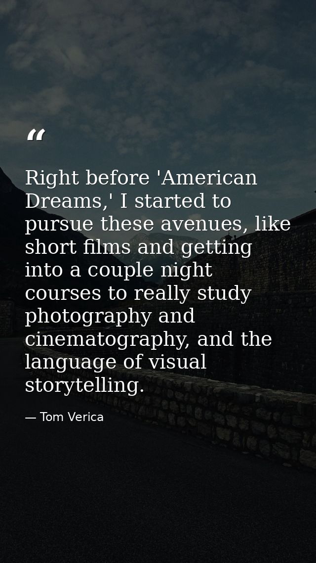 Right before 'American Dreams,' I started to pursue these avenues, like short films and getting into a couple night cour — Tom Verica