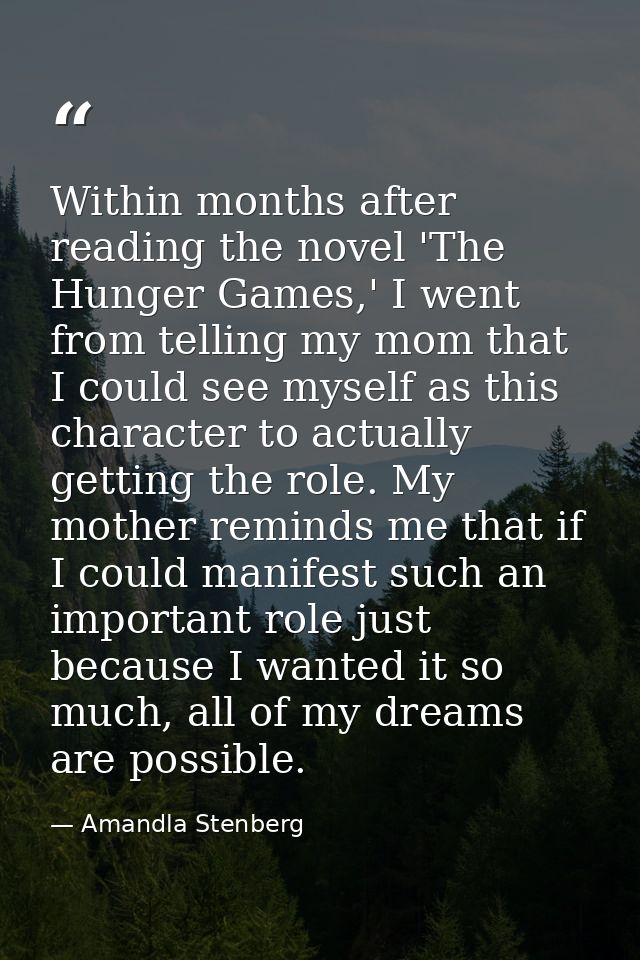 Within months after reading the novel 'The Hunger Games,' I went from telling my mom that I could see myself as this cha — Amandla Stenberg