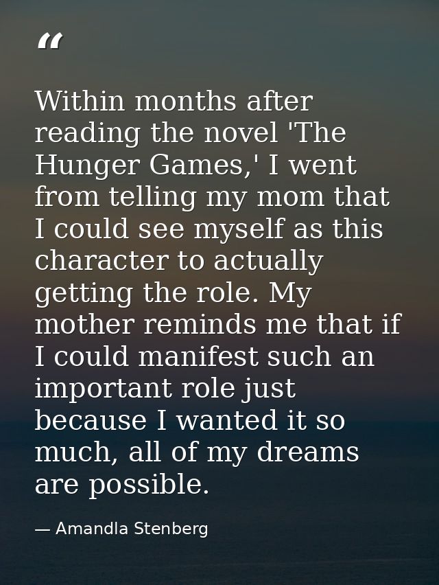 Within months after reading the novel 'The Hunger Games,' I went from telling my mom that I could see myself as this cha — Amandla Stenberg