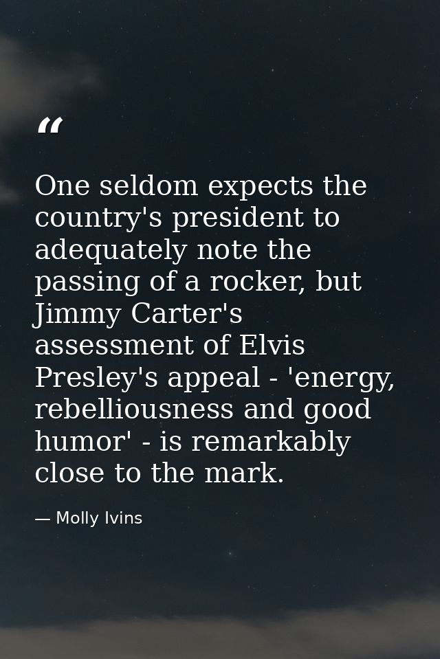 One seldom expects the country's president to adequately note the passing of a rocker, but Jimmy Carter's assessment of  — Molly Ivins