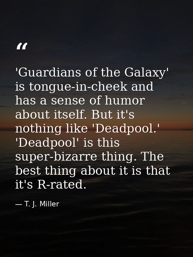 'Guardians of the Galaxy' is tongue-in-cheek and has a sense of humor about itself. But it's nothing like 'Deadpool.' 'D — T. J. Miller