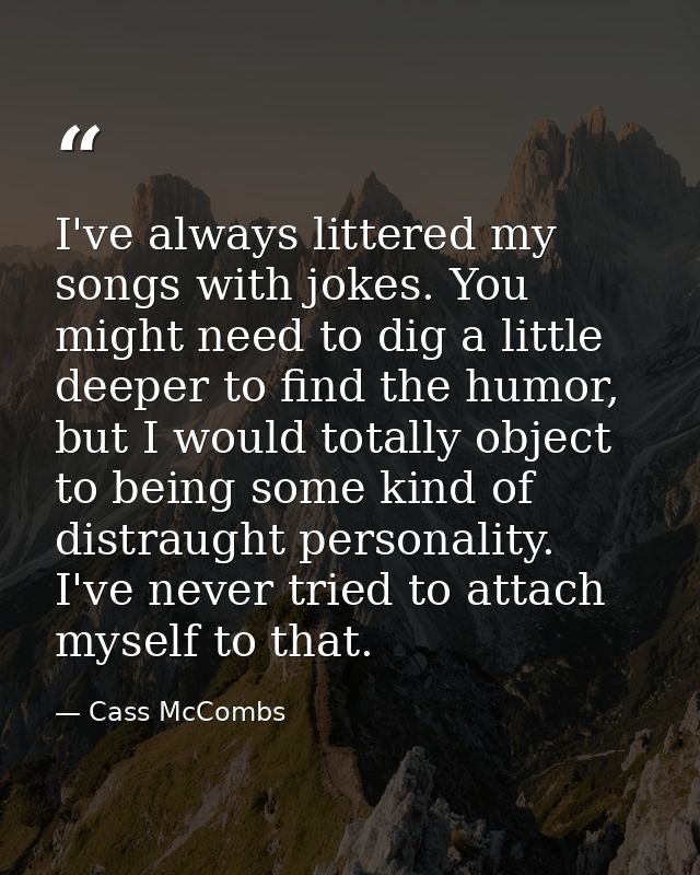 I've always littered my songs with jokes. You might need to dig a little deeper to find the humor, but I would totally o — Cass McCombs