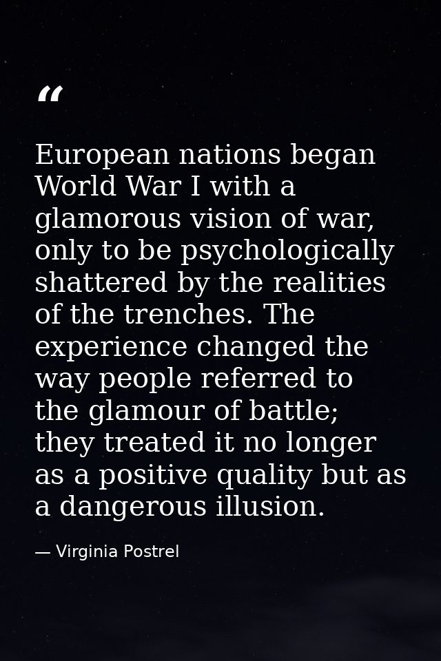 European nations began World War I with a glamorous vision of war, only to be psychologically shattered by the realities — Virginia Postrel
