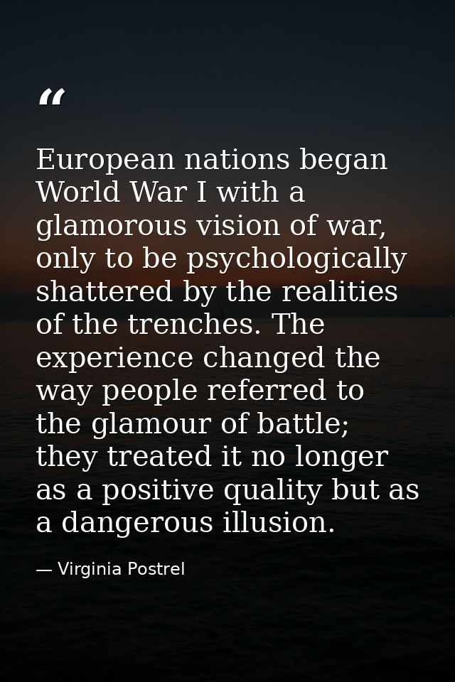 European nations began World War I with a glamorous vision of war, only to be psychologically shattered by the realities — Virginia Postrel