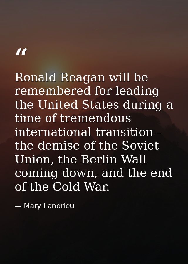 Ronald Reagan will be remembered for leading the United States during a time of tremendous international transition - th — Mary Landrieu