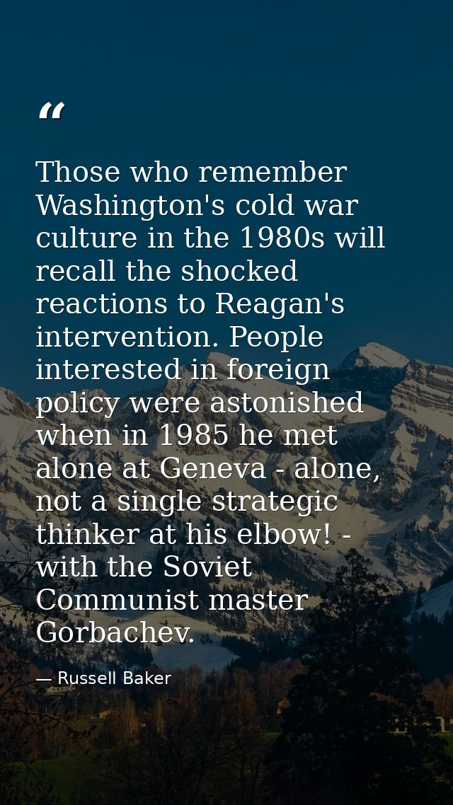 Those who remember Washington's cold war culture in the 1980s will recall the shocked reactions to Reagan's intervention — Russell Baker