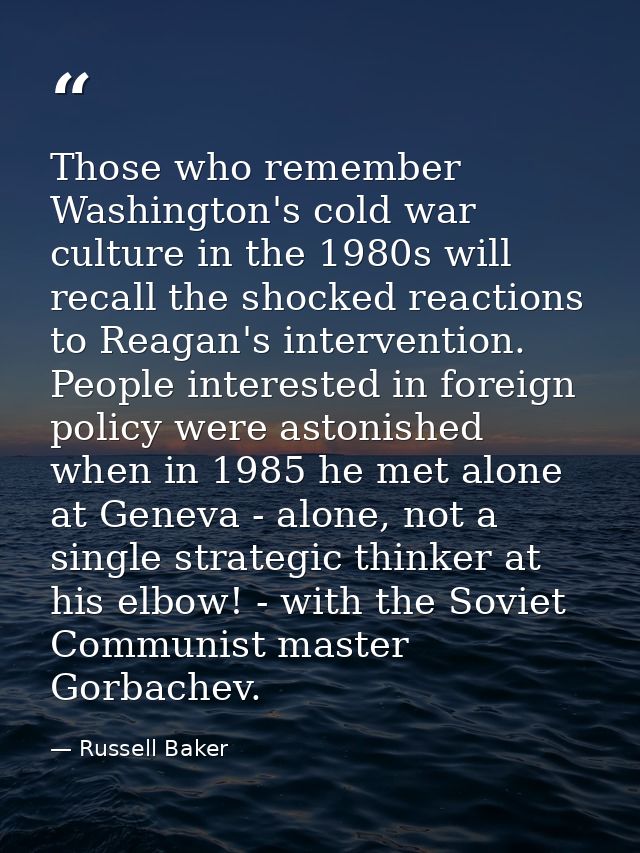 Those who remember Washington's cold war culture in the 1980s will recall the shocked reactions to Reagan's intervention — Russell Baker