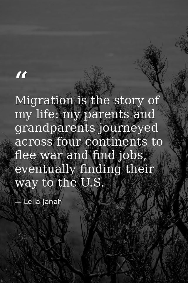 Migration is the story of my life: my parents and grandparents journeyed across four continents to flee war and find job — Leila Janah