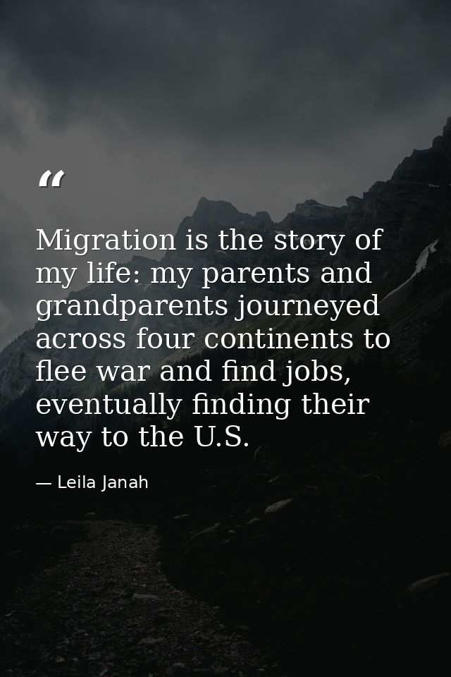 Migration is the story of my life: my parents and grandparents journeyed across four continents to flee war and find job — Leila Janah