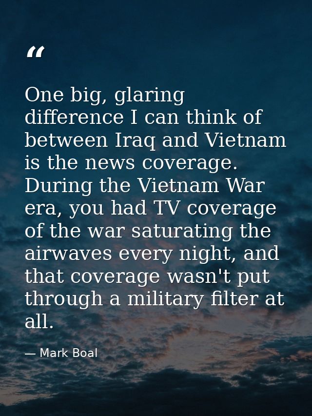 One big, glaring difference I can think of between Iraq and Vietnam is the news coverage. During the Vietnam War era, yo — Mark Boal