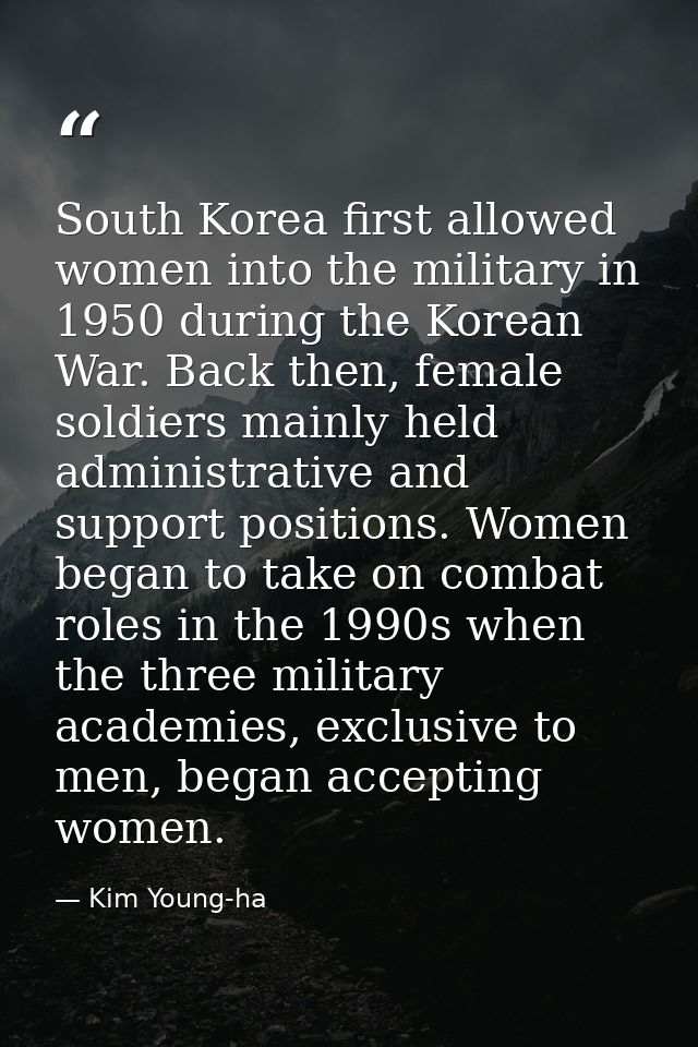 South Korea first allowed women into the military in 1950 during the Korean War. Back then, female soldiers mainly held  — Kim Young-ha