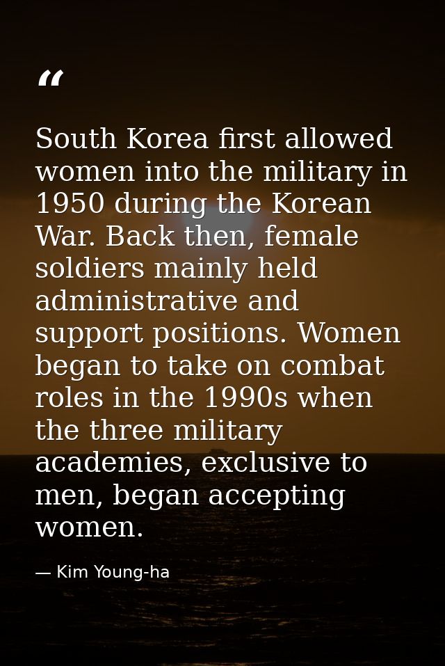 South Korea first allowed women into the military in 1950 during the Korean War. Back then, female soldiers mainly held  — Kim Young-ha