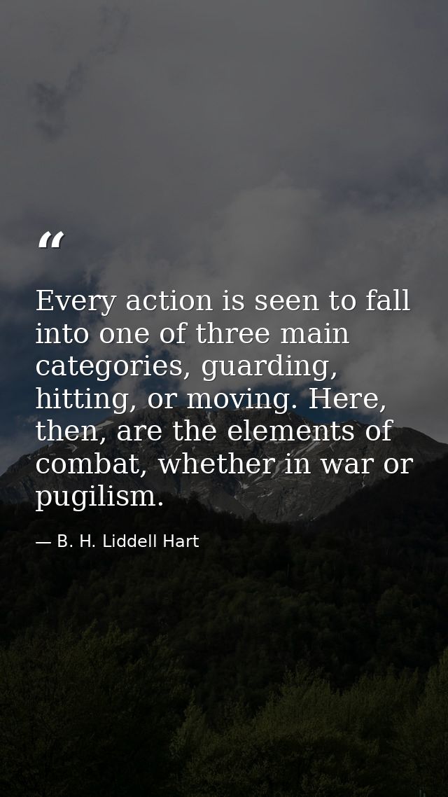 Every action is seen to fall into one of three main categories, guarding, hitting, or moving. Here, then, are the elemen — B. H. Liddell Hart