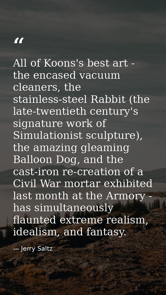 All of Koons's best art - the encased vacuum cleaners, the stainless-steel Rabbit (the late-twentieth century's signatur — Jerry Saltz