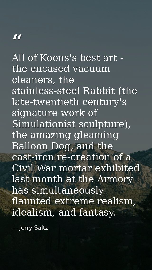 All of Koons's best art - the encased vacuum cleaners, the stainless-steel Rabbit (the late-twentieth century's signatur — Jerry Saltz