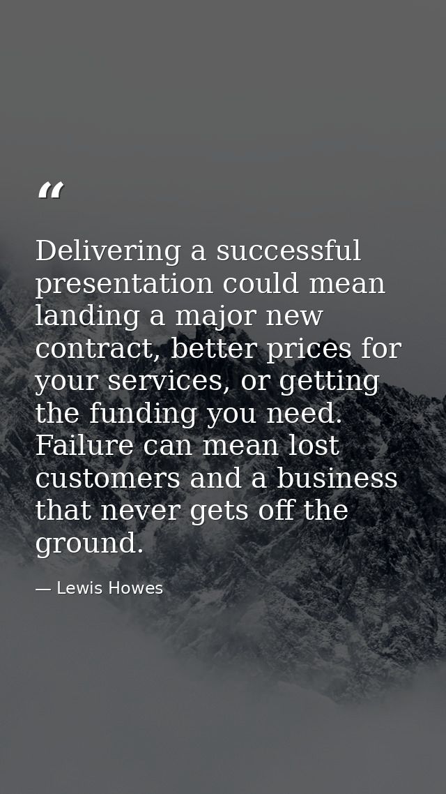 Delivering a successful presentation could mean landing a major new contract, better prices for your services, or gettin — Lewis Howes