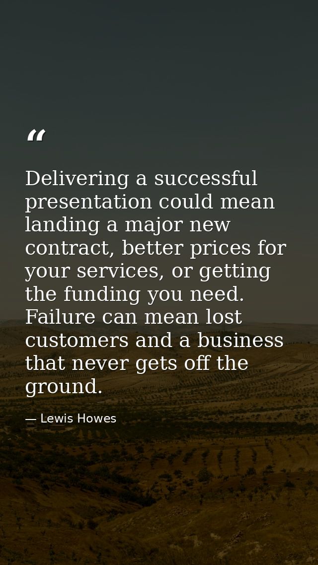 Delivering a successful presentation could mean landing a major new contract, better prices for your services, or gettin — Lewis Howes