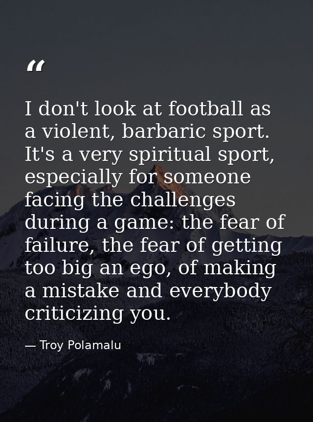 I don't look at football as a violent, barbaric sport. It's a very spiritual sport, especially for someone facing the ch — Troy Polamalu