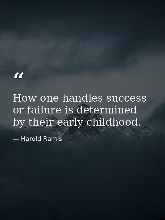 How one handles success or failure is determined by their early childhood. — Harold Ramis