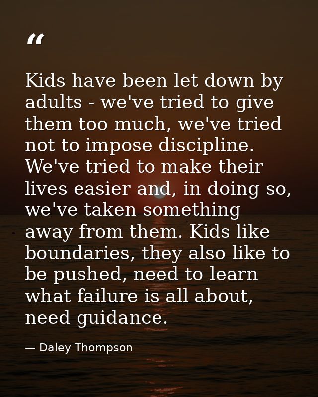 Kids have been let down by adults - we've tried to give them too much, we've tried not to impose discipline. We've tried — Daley Thompson