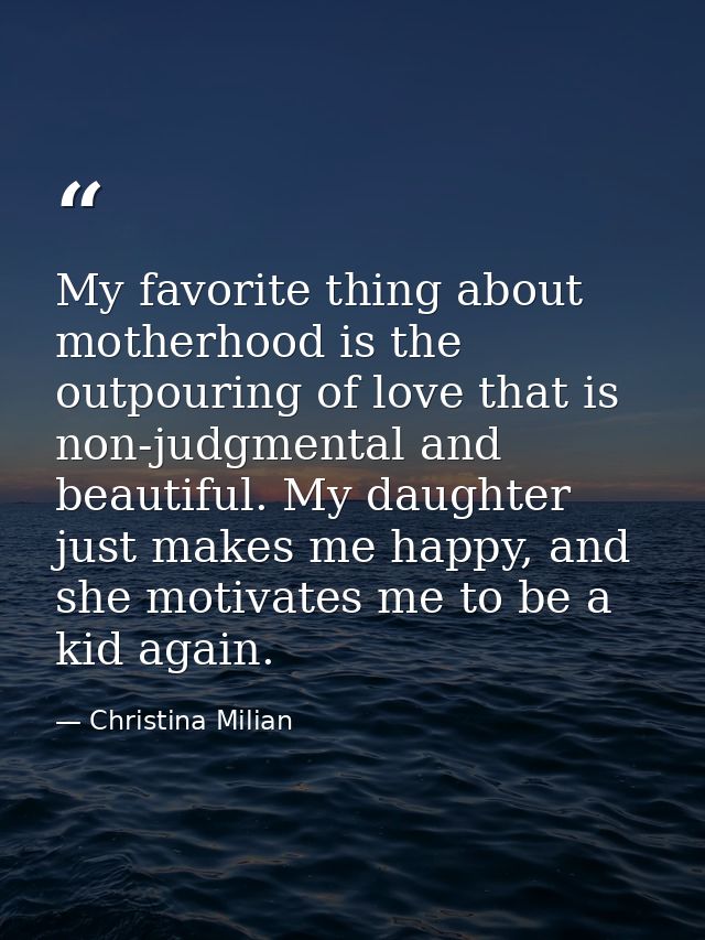 My favorite thing about motherhood is the outpouring of love that is non-judgmental and beautiful. My daughter just make — Christina Milian