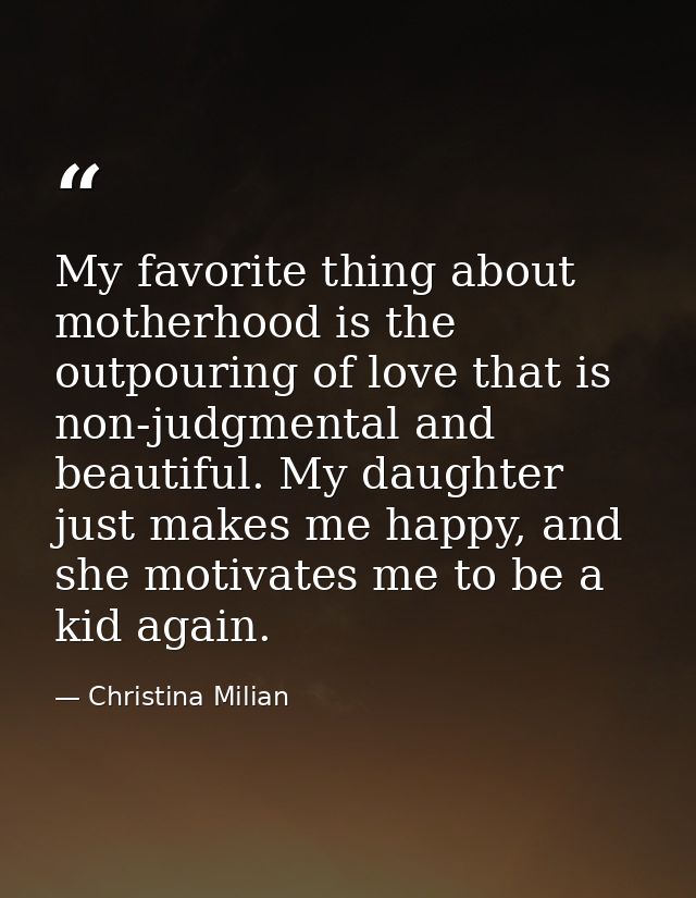 My favorite thing about motherhood is the outpouring of love that is non-judgmental and beautiful. My daughter just make — Christina Milian