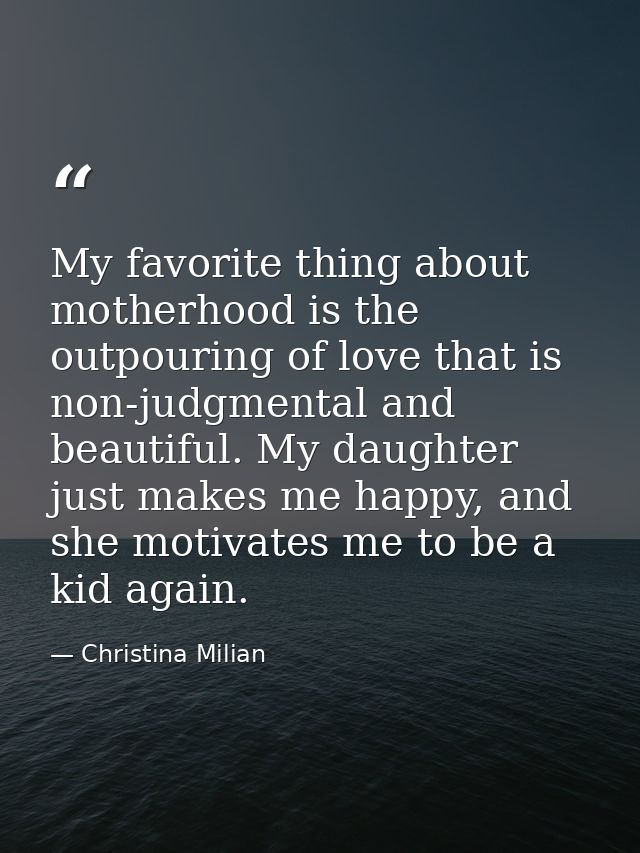 My favorite thing about motherhood is the outpouring of love that is non-judgmental and beautiful. My daughter just make — Christina Milian