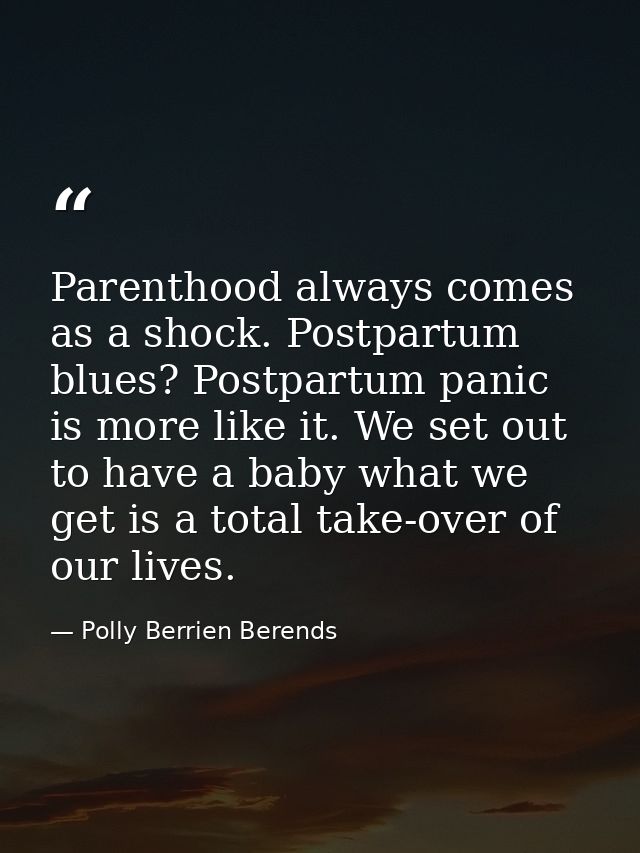 Parenthood always comes as a shock. Postpartum blues? Postpartum panic is more like it. We set out to have a baby what w — Polly Berrien Berends
