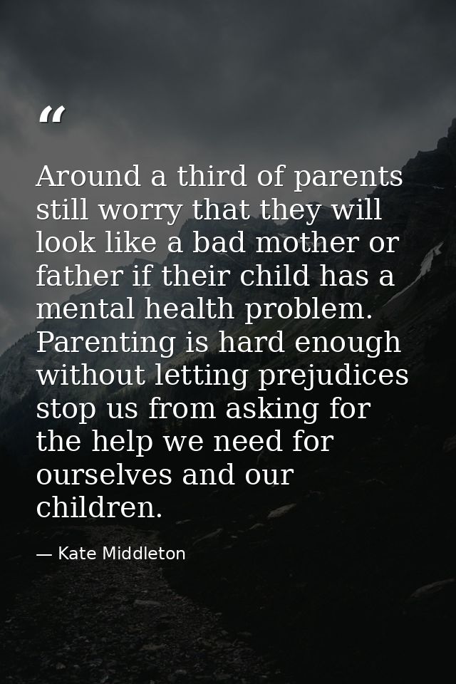 Around a third of parents still worry that they will look like a bad mother or father if their child has a mental health — Kate Middleton