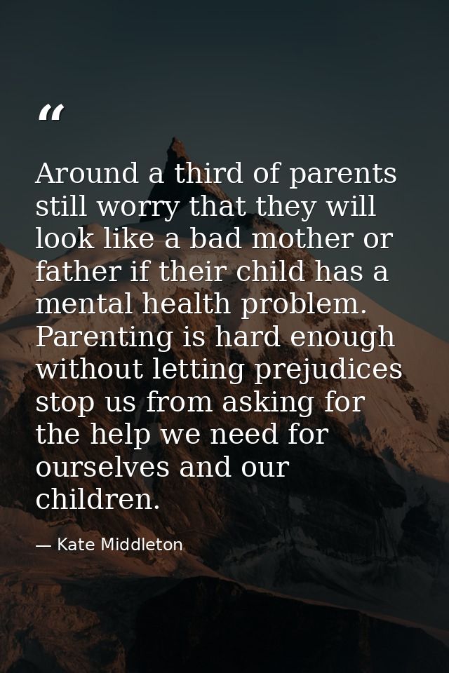 Around a third of parents still worry that they will look like a bad mother or father if their child has a mental health — Kate Middleton