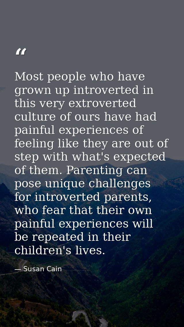 Most people who have grown up introverted in this very extroverted culture of ours have had painful experiences of feeli — Susan Cain