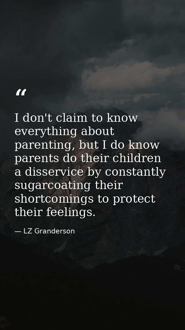 I don't claim to know everything about parenting, but I do know parents do their children a disservice by constantly sug — LZ Granderson