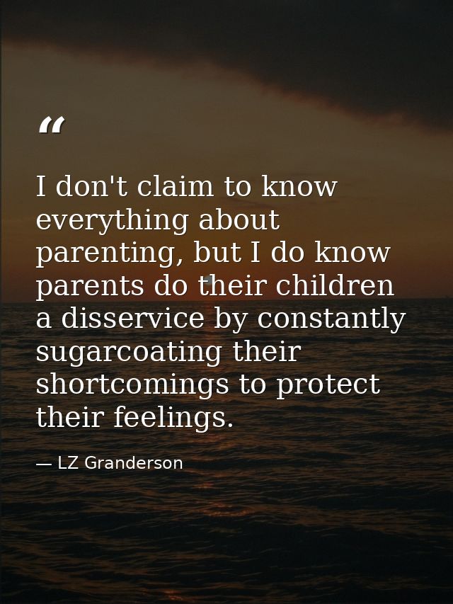 I don't claim to know everything about parenting, but I do know parents do their children a disservice by constantly sug — LZ Granderson
