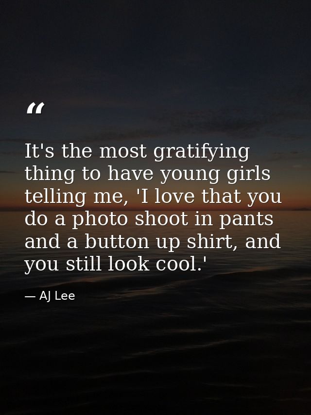 It's the most gratifying thing to have young girls telling me, 'I love that you do a photo shoot in pants and a button u — AJ Lee