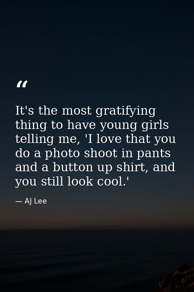 It's the most gratifying thing to have young girls telling me, 'I love that you do a photo shoot in pants and a button u — AJ Lee