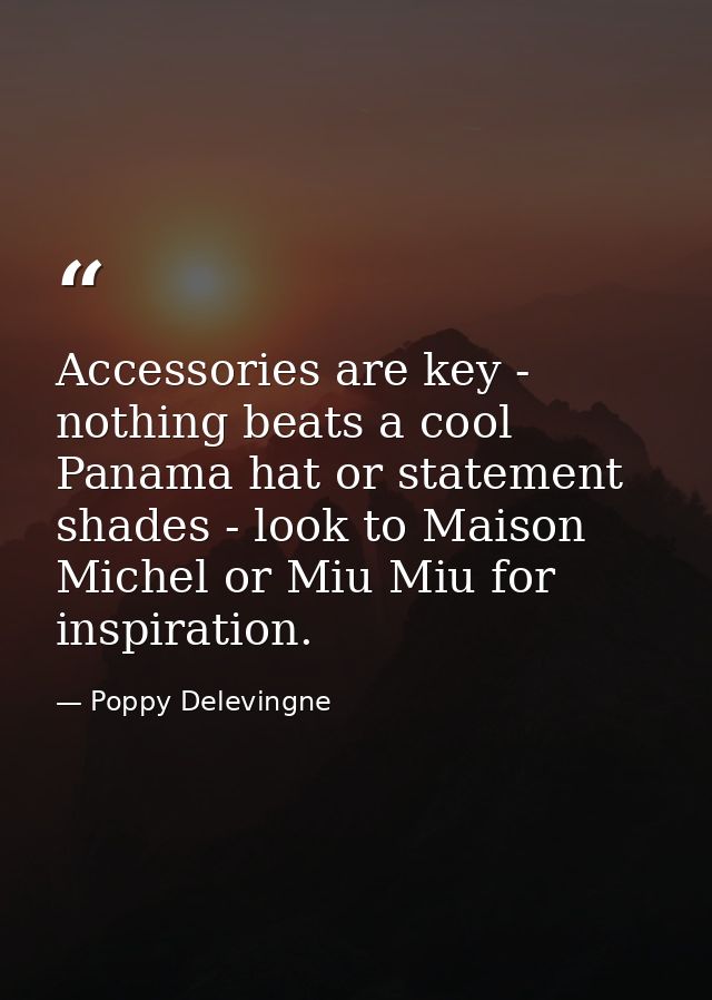 Accessories are key - nothing beats a cool Panama hat or statement shades - look to Maison Michel or Miu Miu for inspira — Poppy Delevingne