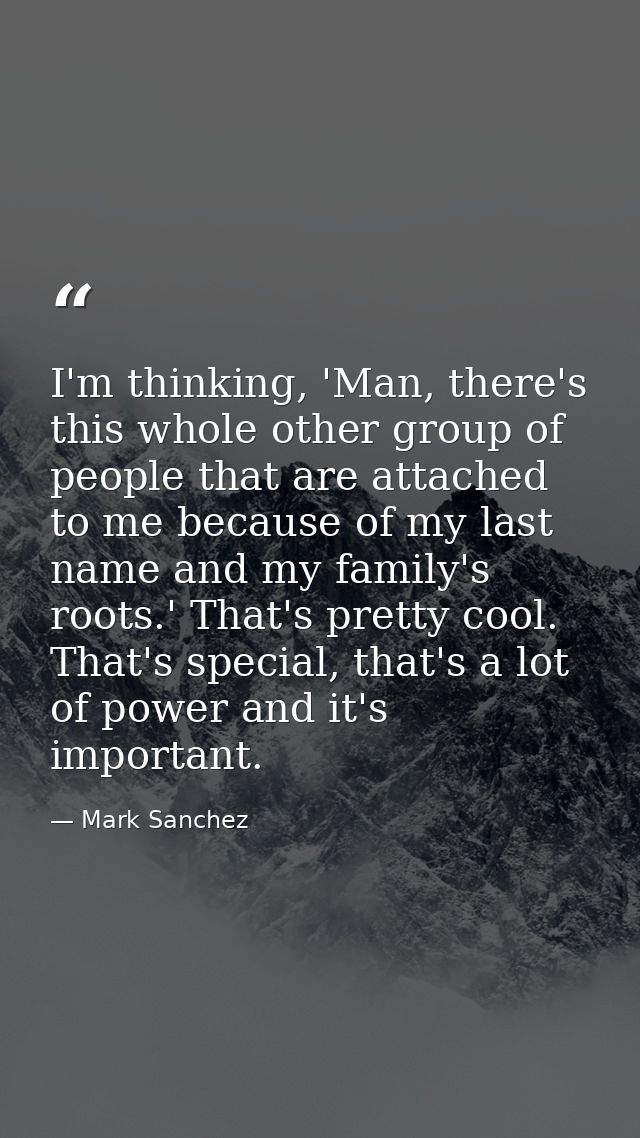 I'm thinking, 'Man, there's this whole other group of people that are attached to me because of my last name and my fami — Mark Sanchez