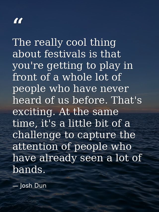 The really cool thing about festivals is that you're getting to play in front of a whole lot of people who have never he — Josh Dun