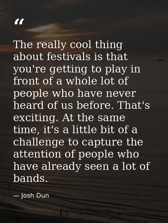 The really cool thing about festivals is that you're getting to play in front of a whole lot of people who have never he — Josh Dun