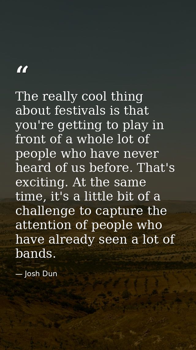 The really cool thing about festivals is that you're getting to play in front of a whole lot of people who have never he — Josh Dun