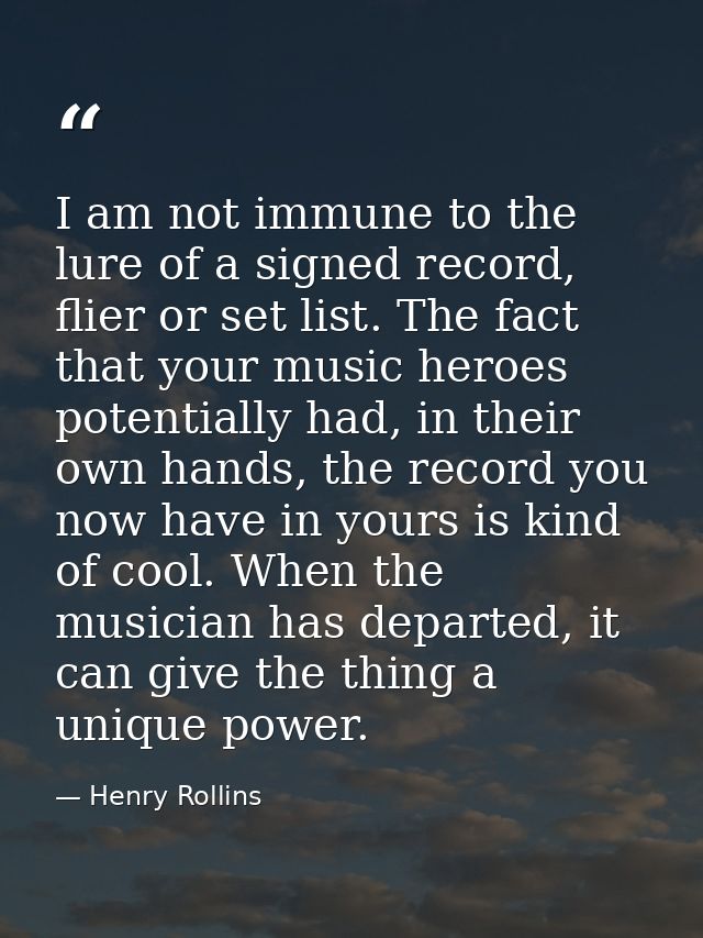 I am not immune to the lure of a signed record, flier or set list. The fact that your music heroes potentially had, in t — Henry Rollins