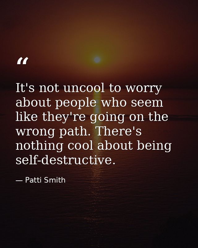 It's not uncool to worry about people who seem like they're going on the wrong path. There's nothing cool about being se — Patti Smith